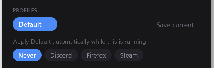 The PROFILES row with a pill named Default, and under it the text 'Apply Default automatically while this is running' followed by chips: Never, Discord, Firefox, Steam.